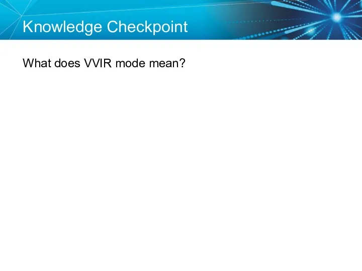 Knowledge Checkpoint What does VVIR mode mean?