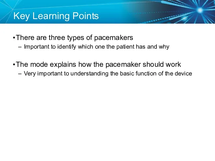 Key Learning Points There are three types of pacemakers Important