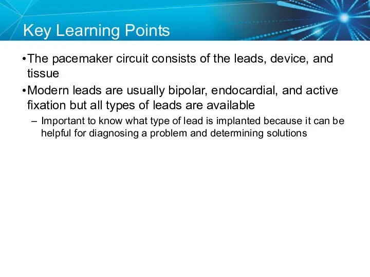 Key Learning Points The pacemaker circuit consists of the leads,