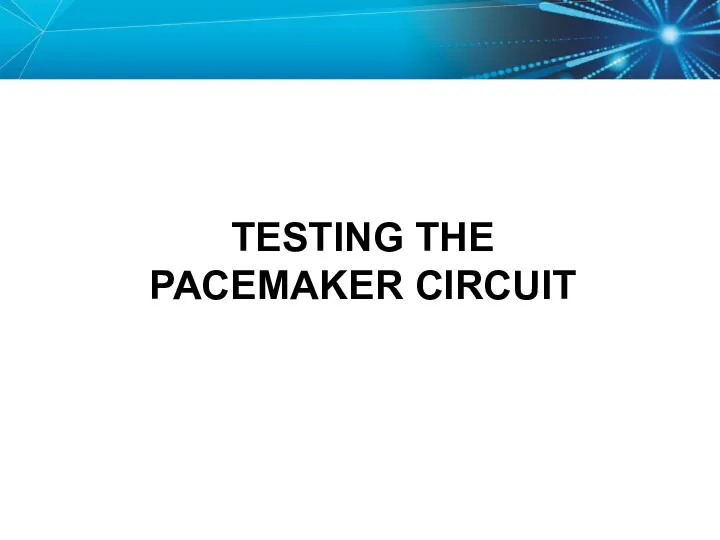 TESTING THE PACEMAKER CIRCUIT