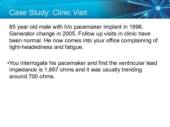 Case Study: Clinic Visit 85 year old male with h/o