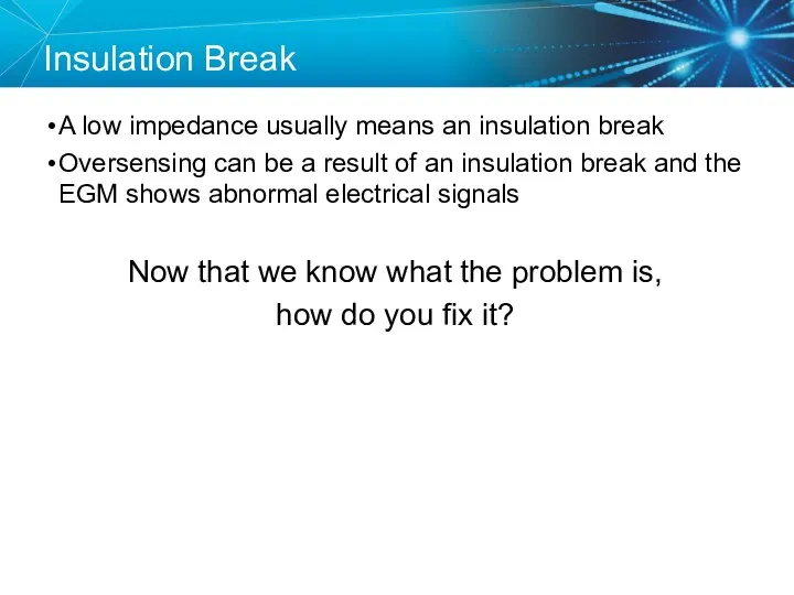 Insulation Break A low impedance usually means an insulation break