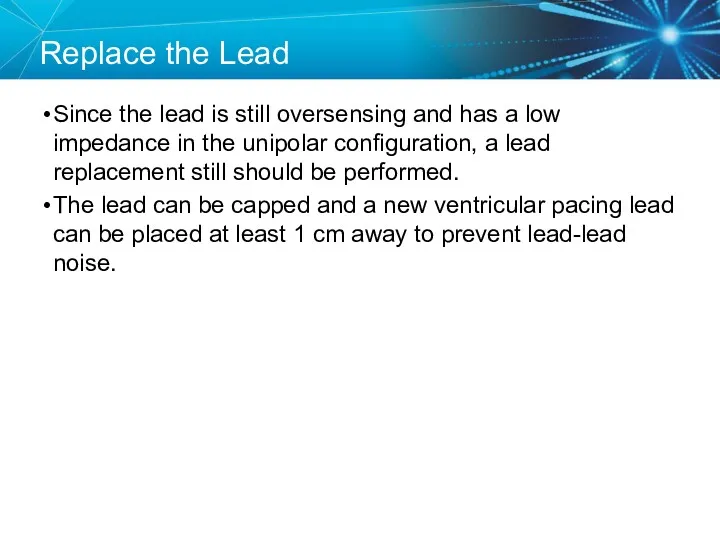 Replace the Lead Since the lead is still oversensing and