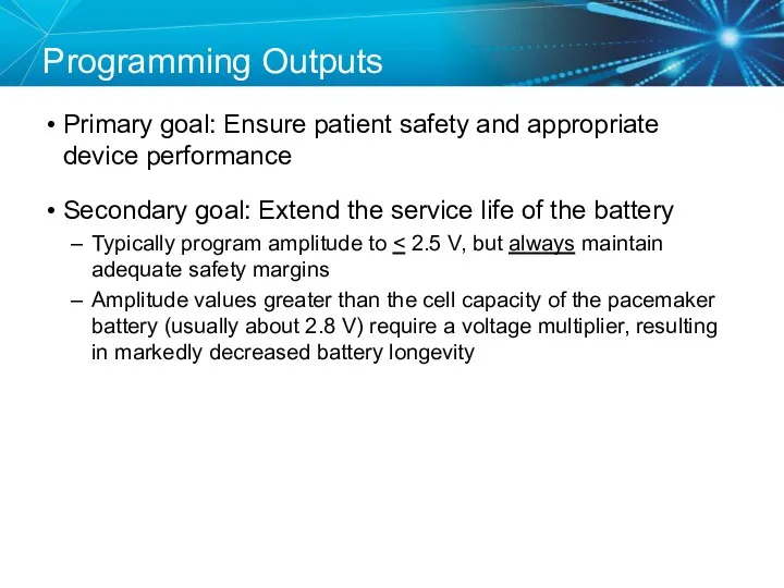 Programming Outputs Primary goal: Ensure patient safety and appropriate device