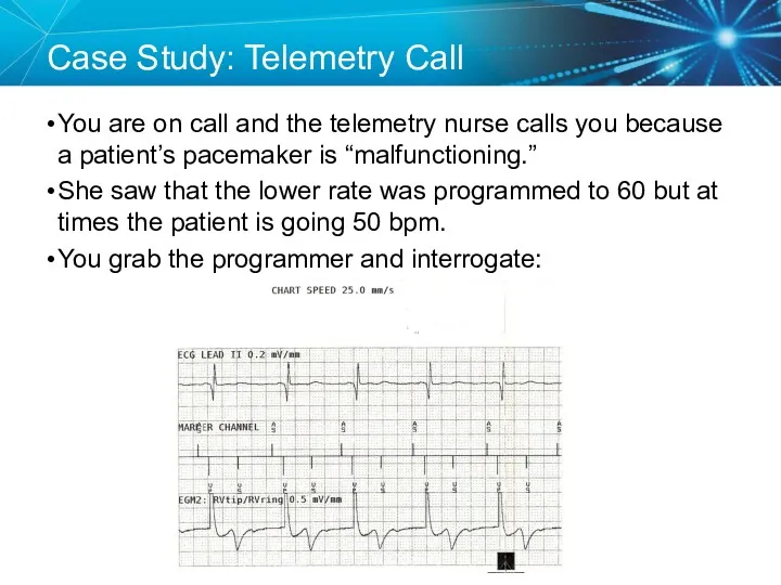 Case Study: Telemetry Call You are on call and the