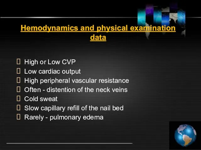 Hemodynamics and physical examination data High or Low CVP Low