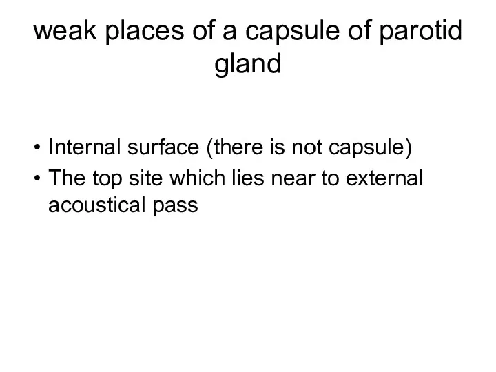 weak places of a capsule of parotid gland Internal surface