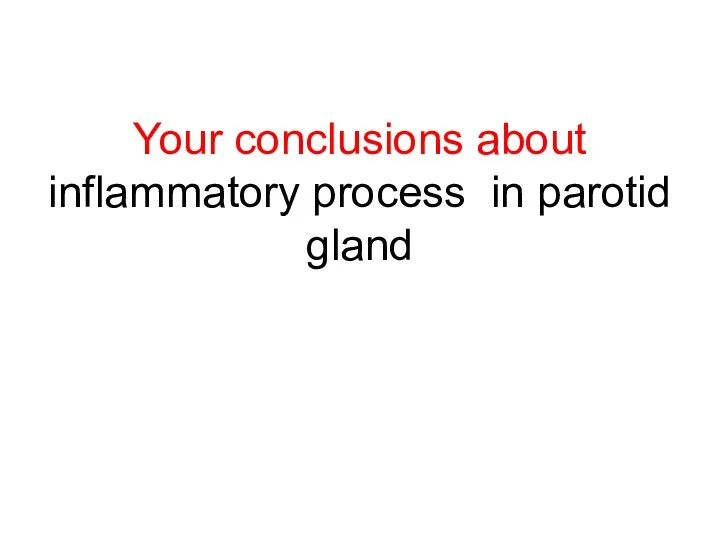 Your conclusions about inflammatory process in parotid gland