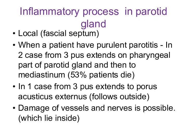 Inflammatory process in parotid gland Local (fascial septum) When a
