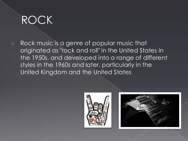 ROCK Rock music is a genre of popular music that