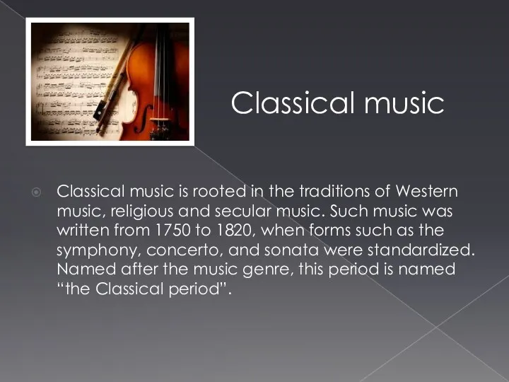 Classical music Classical music is rooted in the traditions of