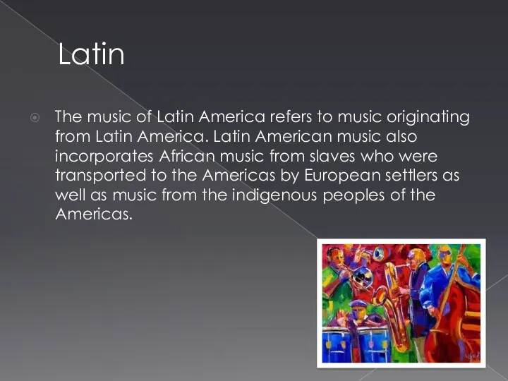 Latin The music of Latin America refers to music originating
