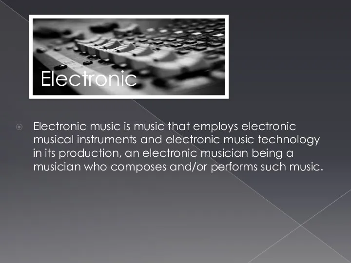 Electronic Electronic music is music that employs electronic musical instruments