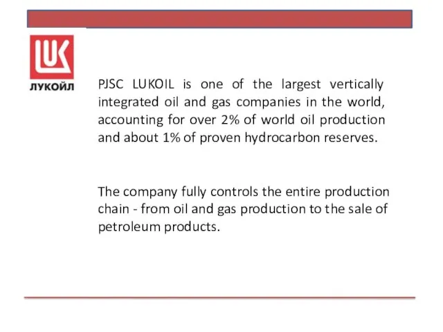 PJSC LUKOIL is one of the largest vertically integrated oil