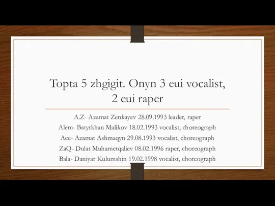 Topta 5 zhgigit. Onyn 3 eui vocalist, 2 eui raper