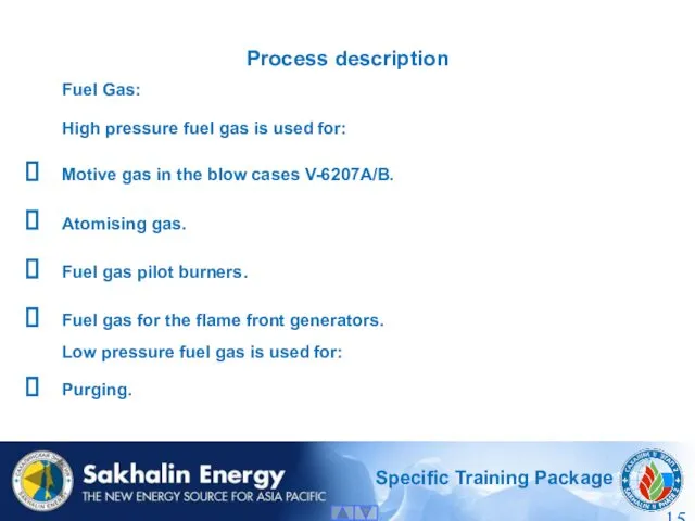 Fuel Gas: High pressure fuel gas is used for: Motive
