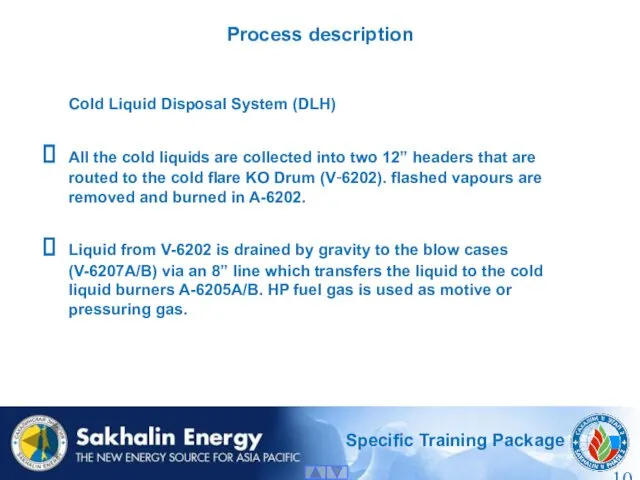 Process description Cold Liquid Disposal System (DLH) All the cold liquids are collected