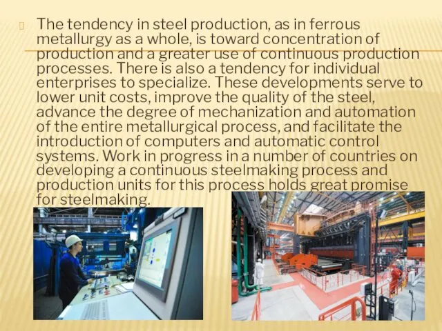 The tendency in steel production, as in ferrous metallurgy as