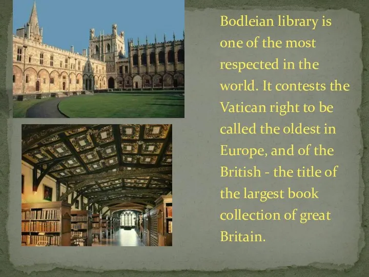 Bodleian library is one of the most respected in the world. It contests