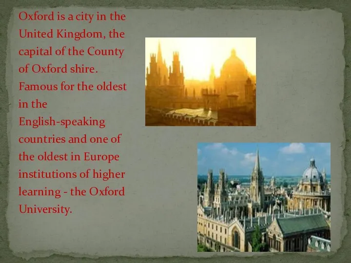 Oxford is a city in the United Kingdom, the capital of the County