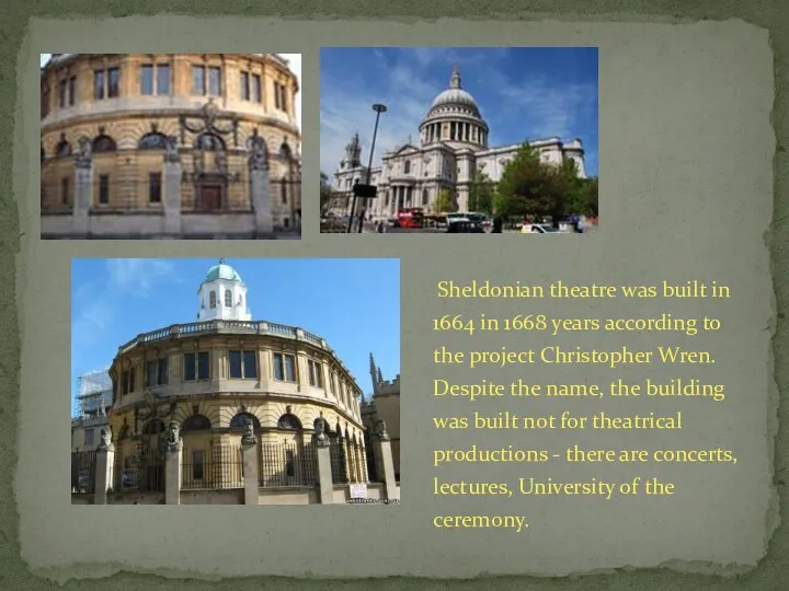 Sheldonian theatre was built in 1664 in 1668 years according to the project