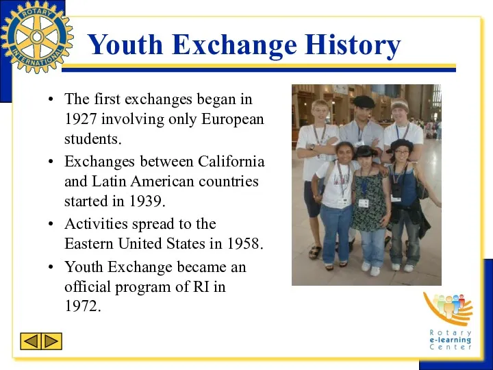Youth Exchange History The first exchanges began in 1927 involving