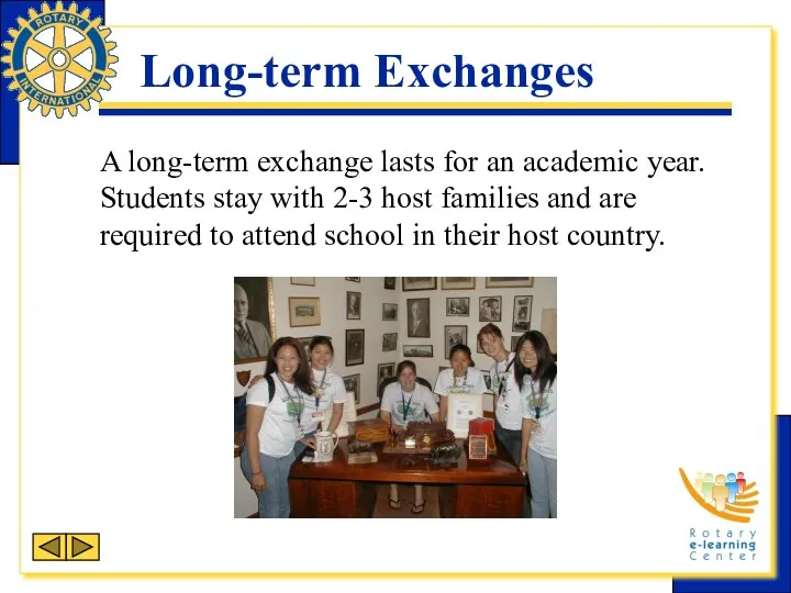 Long-term Exchanges A long-term exchange lasts for an academic year.