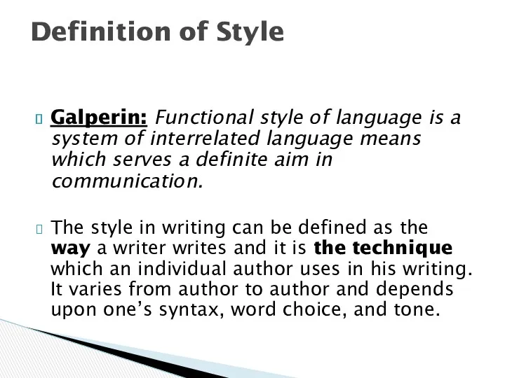 Galperin: Functional style of language is a system of interrelated language means which