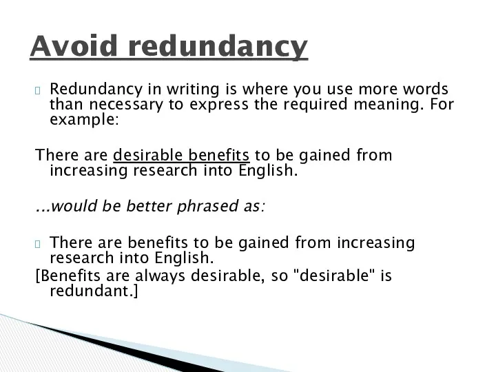 Redundancy in writing is where you use more words than