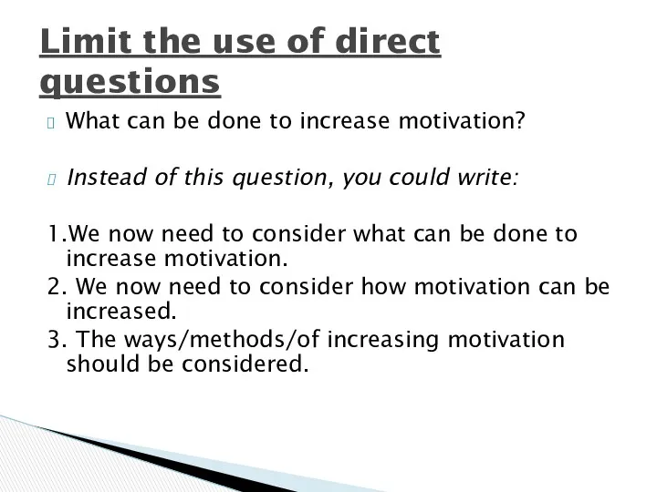 What can be done to increase motivation? Instead of this question, you could