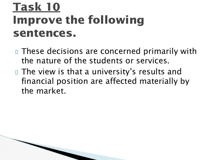 These decisions are concerned primarily with the nature of the students or services.