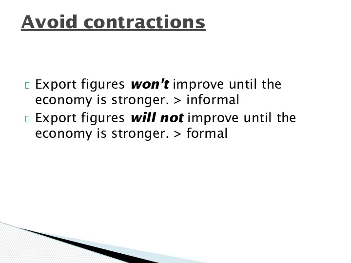 Export figures won't improve until the economy is stronger. > informal Export figures