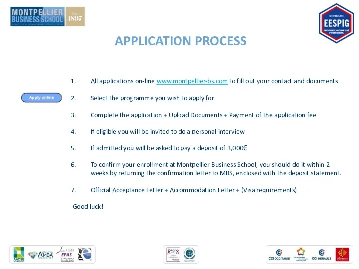 APPLICATION PROCESS All applications on-line www.montpellier-bs.com to fill out your contact and documents