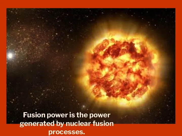 Fusion power is the power generated by nuclear fusion processes.
