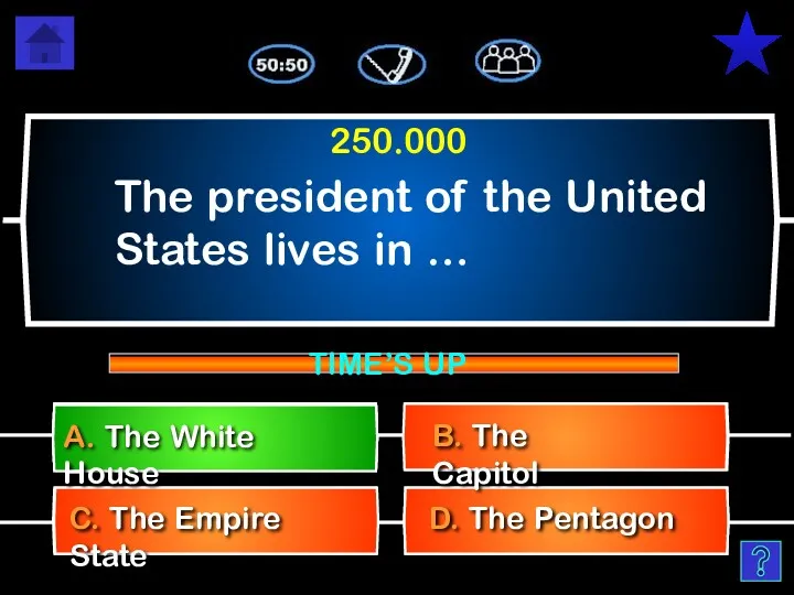 The president of the United States lives in … D.