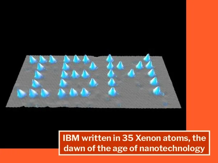 IBM written in 35 Xenon atoms, the dawn of the age of nanotechnology