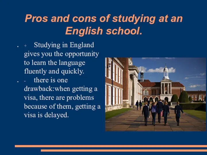 Pros and cons of studying at an English school. +