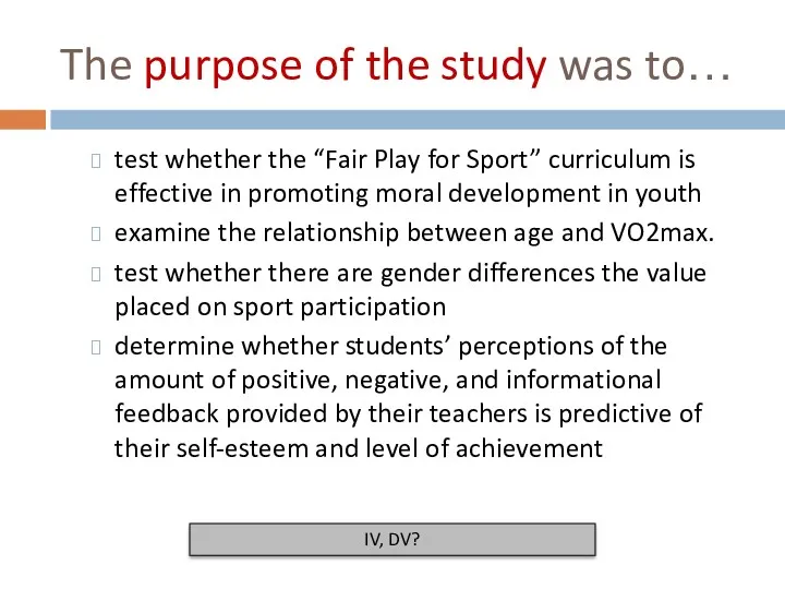 The purpose of the study was to… test whether the “Fair Play for