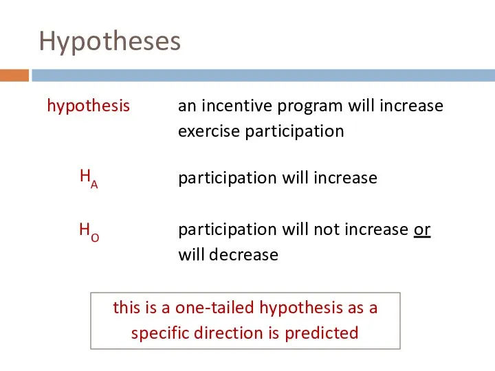Hypotheses hypothesis an incentive program will increase exercise participation HA participation will increase