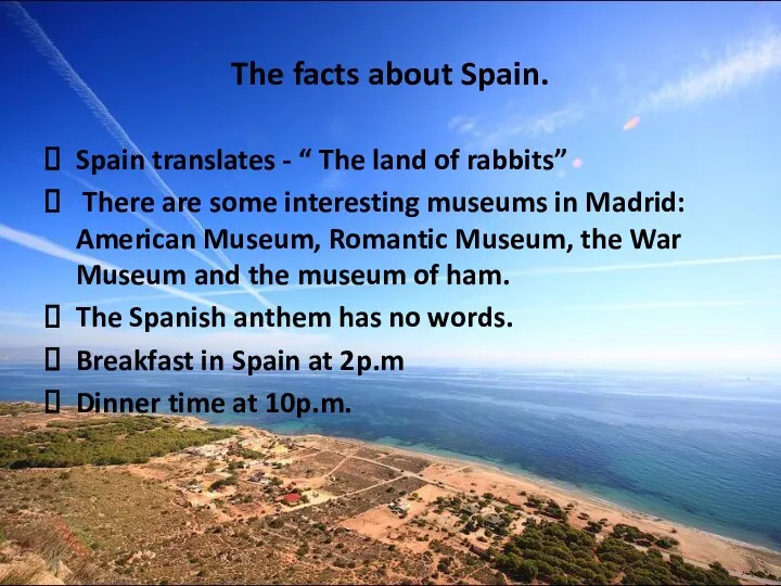 The facts about Spain. Spain translates - “ The land