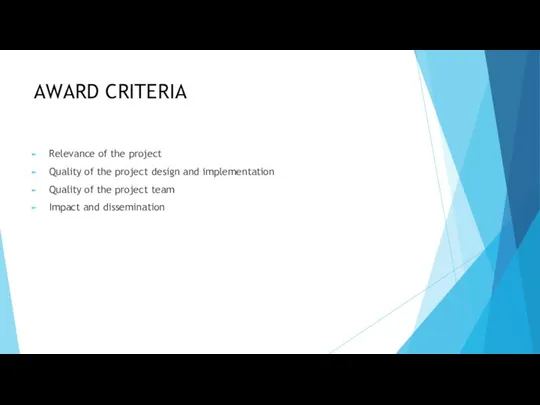 AWARD CRITERIA Relevance of the project Quality of the project