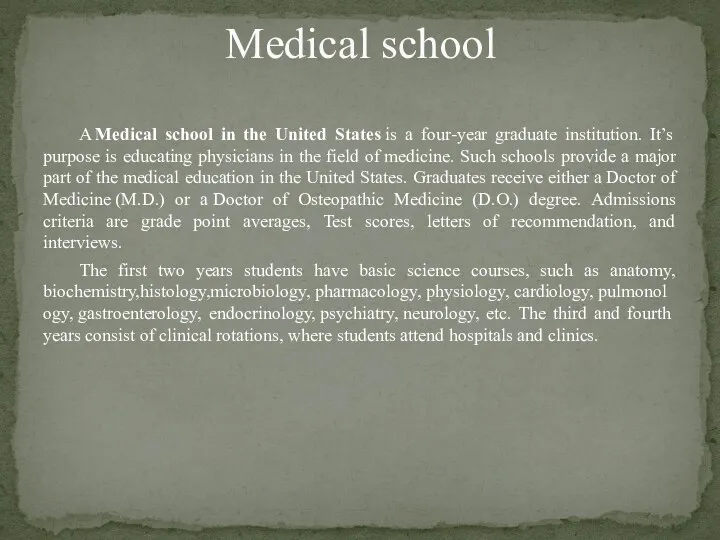 A Medical school in the United States is a four-year graduate institution. It’s