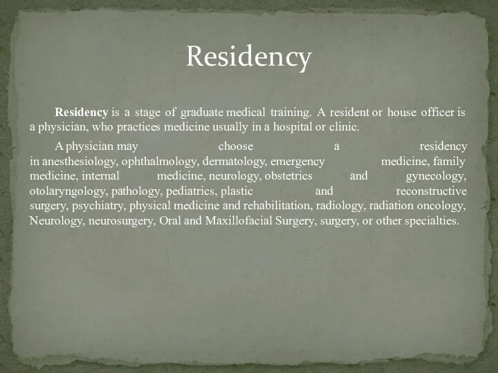 Residency is a stage of graduate medical training. A resident