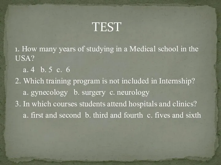 1. How many years of studying in a Medical school in the USA?