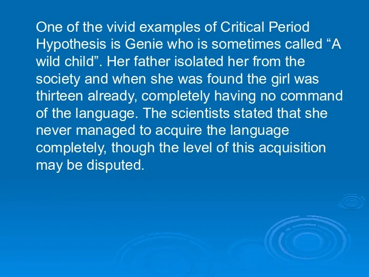 One of the vivid examples of Critical Period Hypothesis is