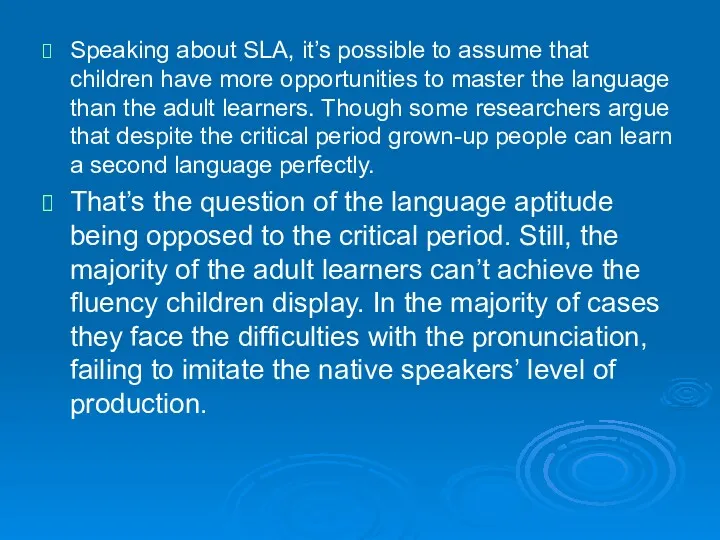 Speaking about SLA, it’s possible to assume that children have