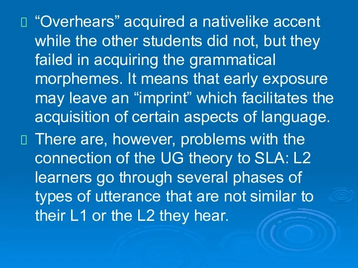 “Overhears” acquired a nativelike accent while the other students did