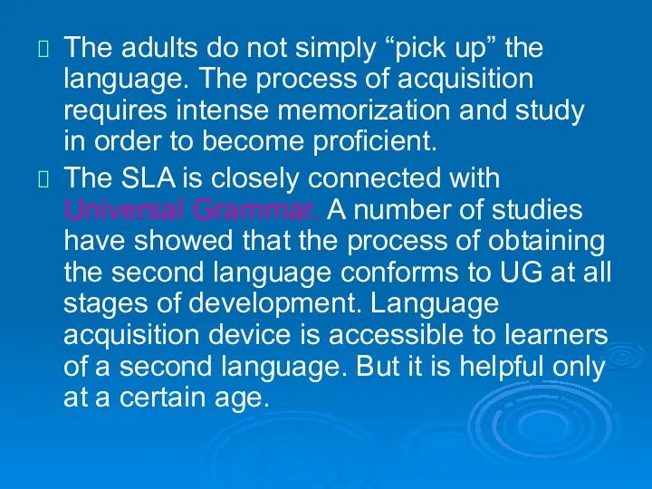 The adults do not simply “pick up” the language. The