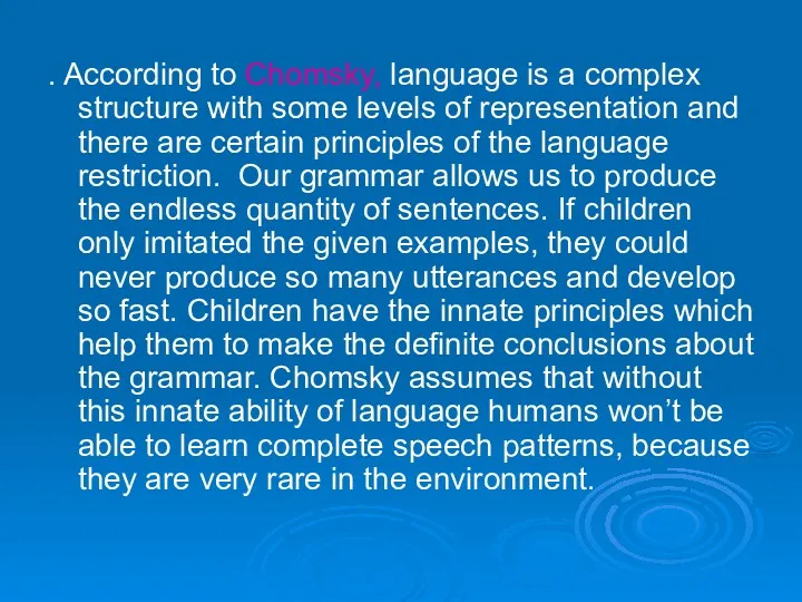 . According to Chomsky, language is a complex structure with