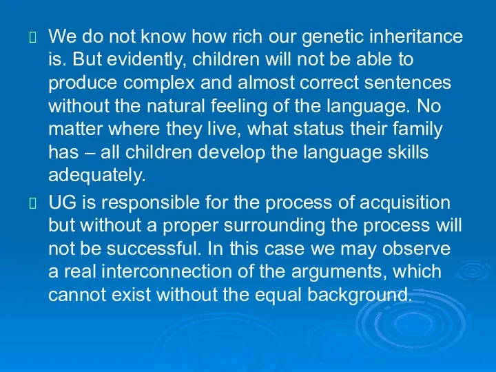 We do not know how rich our genetic inheritance is.